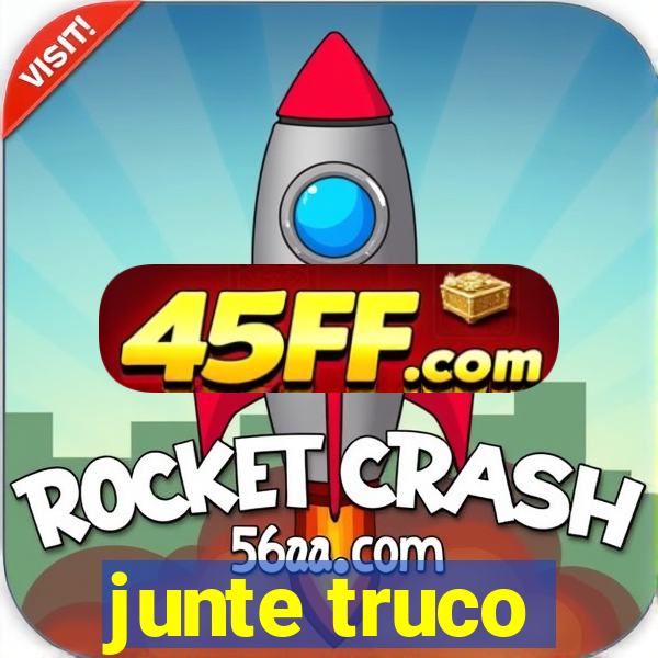 junte truco